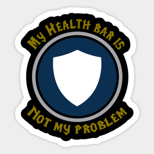 Tank: My Health Bar Is Not My Problem Sticker